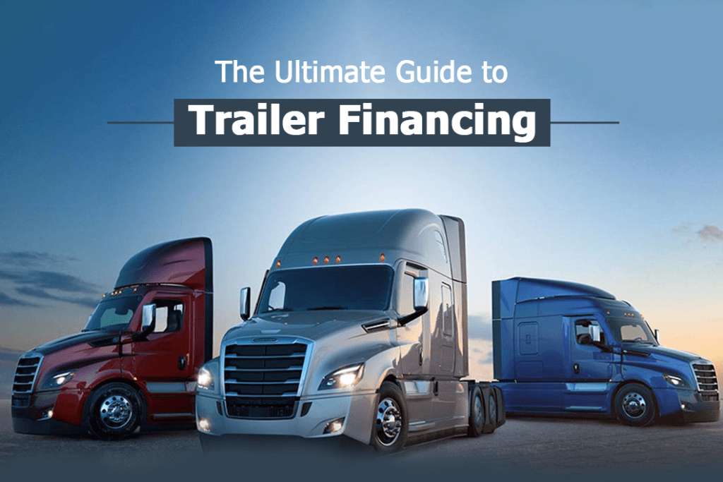 The Ultimate Guide to Trailer Financing